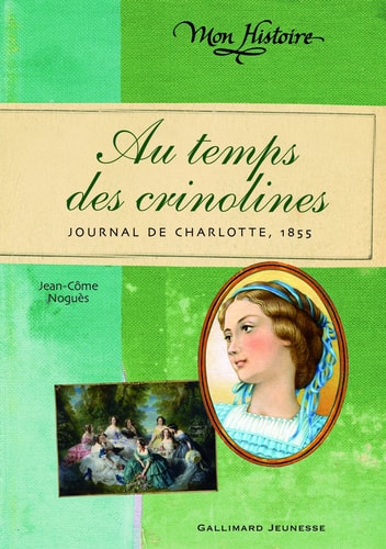 Au temps des crinolines (journal de Charlotte, 1855), de Jean-Côme Noguès | portada del libro