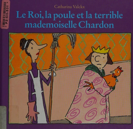 Le Roi, la poule et la terrible mademoiselle Chardon, de Catharina Valckx | portada del libro