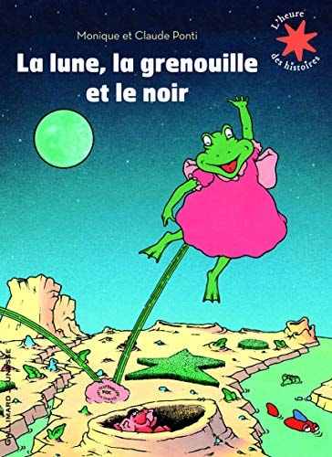 LA LUNE LA GRENOUILLE ET LE NOIR, de Monique Ponti | portada del libro