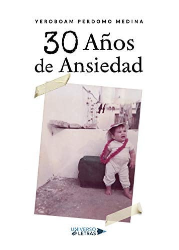 30 Años de  Ansiedad, de Yeroboam Perdomo Medina | portada del libro