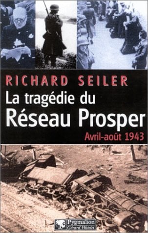A TRAGEDIE DU RESEAU PROSPER, de SEILER RICHARD | portada del libro