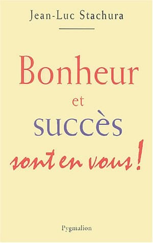 ONHEUR ET SUCCES SONT EN VOUS, de STACHURA JEAN-LUC | portada del libro
