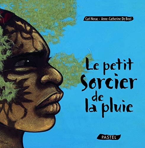 E PETIT SORCIER DE LA PLUIE, de Carl Norac | portada del libro