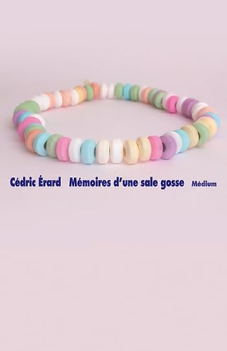EMOIRES D'UNE SALE GOSSE, de Cédric Erard | portada del libro