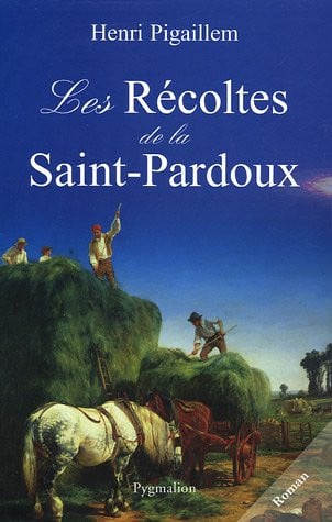 ES RECOLTES DE LA SAINT PARDOUX, de PIGAILLEM HENRI | portada del libro
