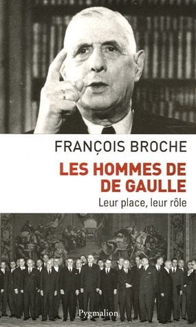 ES HOMMES DE DE GAULLE, de BROCHE FRANCOIS | portada del libro