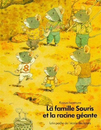 A FAMILLE SOURIS ET LA RACINE GEANTE, de Kazuo Iwamura | portada del libro