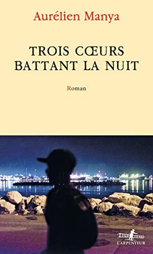 TROIS COEURS BATTANT LA NUIT, de Aurélien Manya | portada del libro