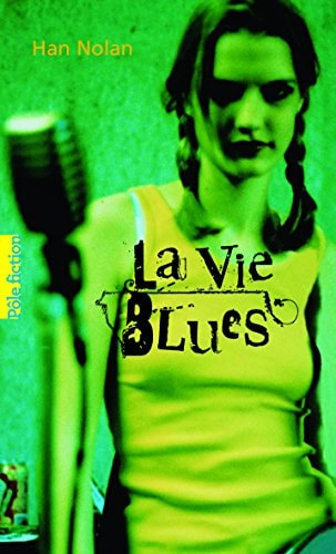 LA VIE BLUES, de Han Nolan (romancière).) | portada del libro