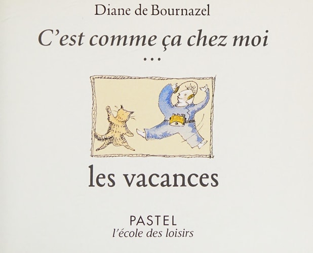 'EST COMME CA CHEZ MOI... LES VACANCES, de Diane de Bournazel | portada del libro