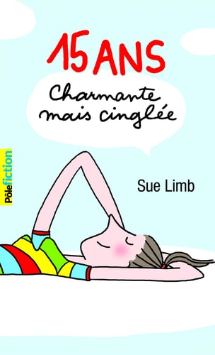 15 ANS CHARMANTE MAIS CINGLEE, de Sue Limb | portada del libro