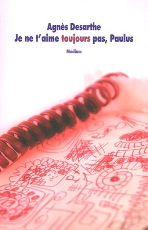 E NE T'AIME TOUJOURS PAS, PAULUS, de Agnès Desarthe | portada del libro