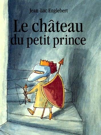 E CHATEAU DU PETIT PRINCE, de Jean-Luc Englebert | portada del libro