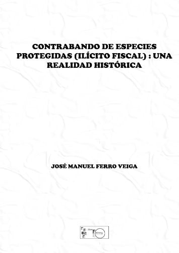 CONTRABANDO DE ESPECIES PROTEGIDAS (ILICITO FISCAL), de FERRO VEIGA | portada del libro
