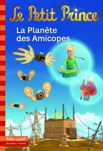 LE PETIT PRINCE 16 LA PLANETE DES AMICOPES, de Fabrice Colin | portada del libro