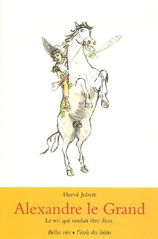 LEXANDRE LE GRAND LE ROI QUI VOULAIT, de Hervé Jubert | portada del libro