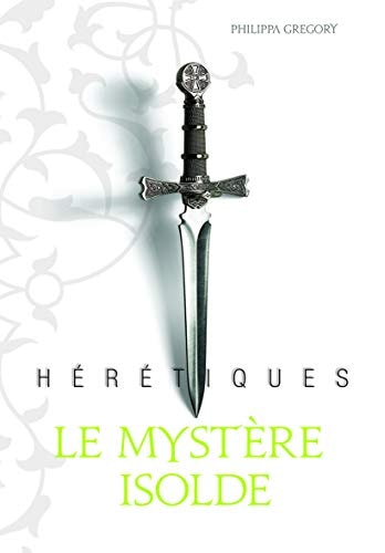 HERETIQUES LE MYSTERE ISOLDE, de Philippa Gregory | portada del libro