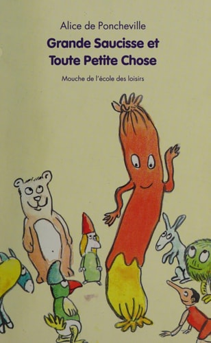 RANDE SAUCISSE ET TOUTE PETITE CHOSE, de Alice de Poncheville | portada del libro