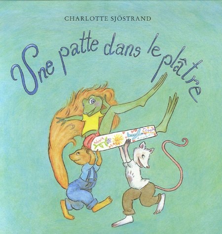 NE PATTE DANS LE PLATRE, de Charlotte Sjöstrand | portada del libro