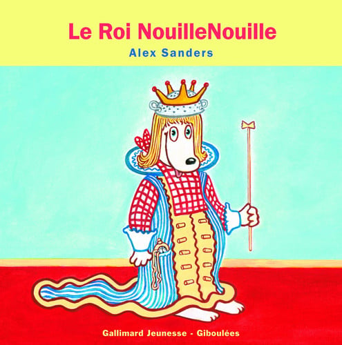 LE ROI NOUILLENOUILLE, de SANDERS | portada del libro