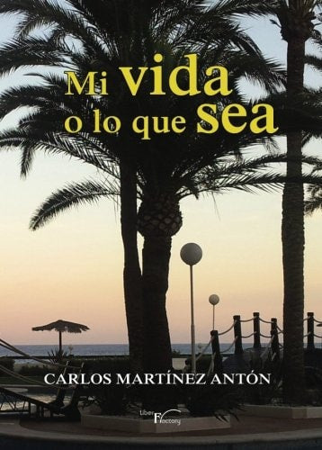 MI VIDA O LO QUE SEA, de MARTíNEZ ANTóN | portada del libro