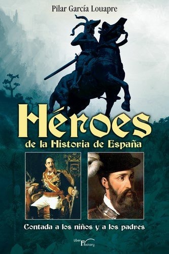 HéROES DE LA HISTORIA DE ESPAñA, de GARCíA LOUAPRE | portada del libro