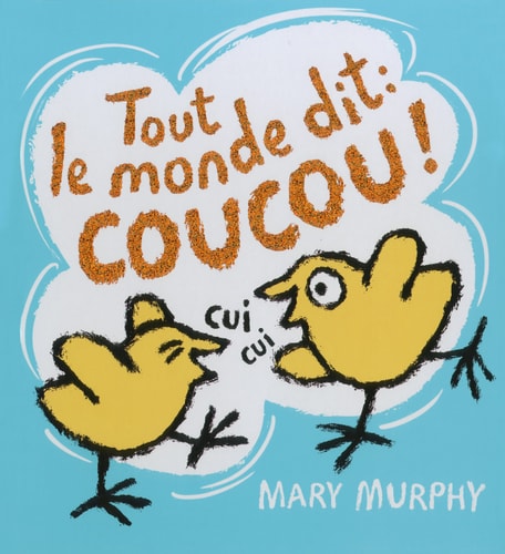TOUT LE MONDE DIT COUCOU, de Mary Murphy | portada del libro
