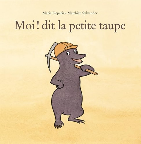 OI ! DIT LA PETITE TAUPE, de Matthieu Sylvander | portada del libro