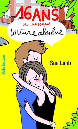 SEIZE ANS OU PRESQUE TORTURE ABSOLUE, de Sue Limb | portada del libro