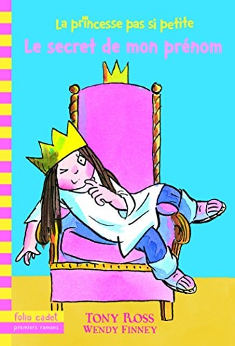 LA PRINCESSE PAS SI PETITE 1 LE SECRET DE MON PRENOM, de Tony Ross | portada del libro