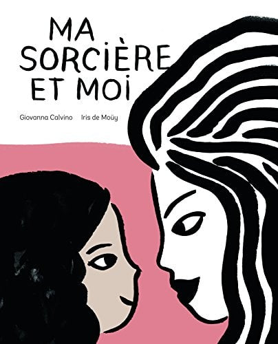 MA SORCIERE ET MOI, de Giovanna Calvino | portada del libro