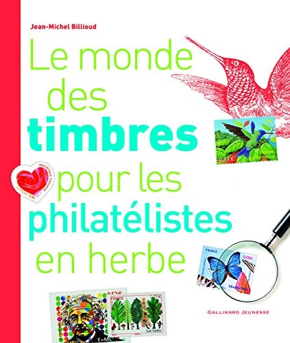 LE MONDE DES TIMBRES POUR LES PHILATELISTES EN HERBE, de Jean-Michel Billioud | portada del libro
