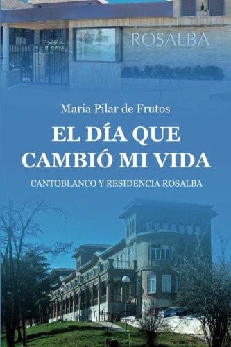El día que cambio mi vida, de Pilar de Frutos | portada del libro