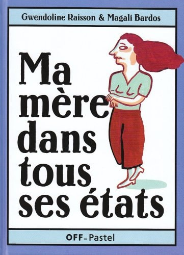 A MERE DANS TOUS SES ETATS, de Gwendoline Raisson | portada del libro