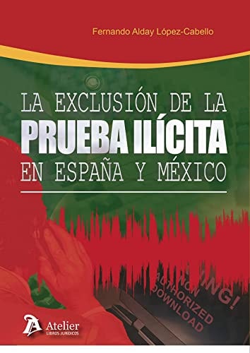 La exclusión de la prueba ilícita en España y México. (Estudio comparado), de Alday López Cabello | portada del libro