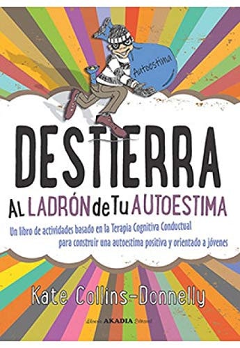 DESTIERRA AL LADRON DE TU AUTOESTIMA. LIBRO DE ACTIVIDADES, de Kate Collins-Donnelly | portada del libro