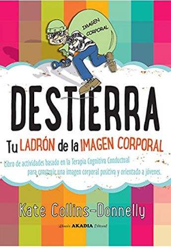 DESTIERRA TU LADRON DE LA IMAGEN CORPORAL. LIBRO DE ACTIVIDADES, de Kate Collins-Donnelly | portada del libro