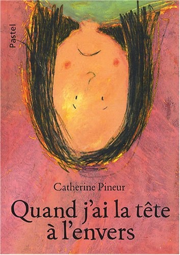 UAND J'AI LA TETE A L'ENVERS, de Catherine Pineur | portada del libro