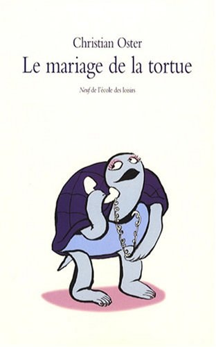 E MARIAGE DE LA TORTUE, de Christian Oster (romancier).) | portada del libro