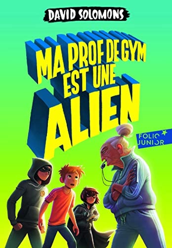 MA PROF DE GYM EST UNE ALIEN, de David Solomons | portada del libro