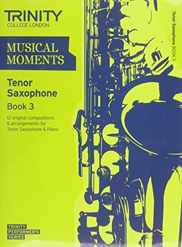 MUSICAL MOMENTS BOOK 3 TENOR SAX, de TRINITY GUILDHALL | portada del libro