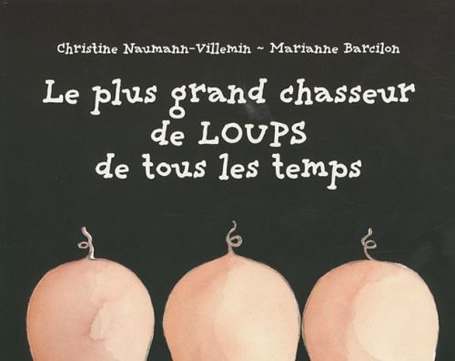 E PLUS GRAND CHASSEUR DE LOUPS, de Christine Naumann-Villemin | portada del libro
