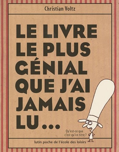 E LIVRE LE PLUS GENIAL QUE J'AI, de Christian Voltz | portada del libro