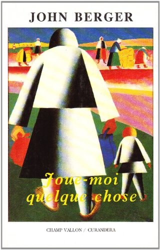 JOUE-MOI QUELQUE CHOSE, de John Berger | portada del libro