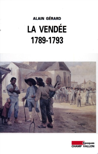 VENDEE 1789-1793 (LA), de Alain Gérard | portada del libro