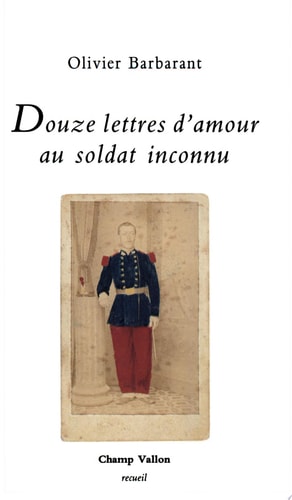 DOUZE LETTRES D'AMOUR AU SOLDAT INCONNU, de Olivier Barbarant | portada del libro