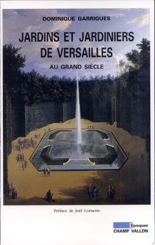 JARDINS ET JARDINIERS DE VERSAILLES AU GRAND SIECLE, de Dominique Garrigues | portada del libro