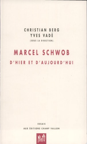 MARCEL SCHWOB D'HIER ET D'AUJOURD'HUI, de Christian Berg | portada del libro