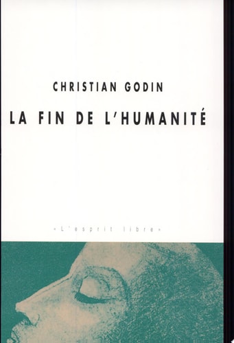 LA FIN DE L'HUMANITE, de Christian Godin | portada del libro