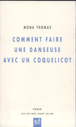 COMMENT FAIRE UNE DANSEUSE AVEC UN COQUELICOT, de Mona Thomas | portada del libro